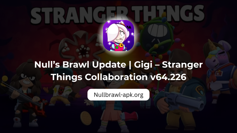 Null’s Brawl Update | Gigi – Stranger Things Collaboration v64.226
